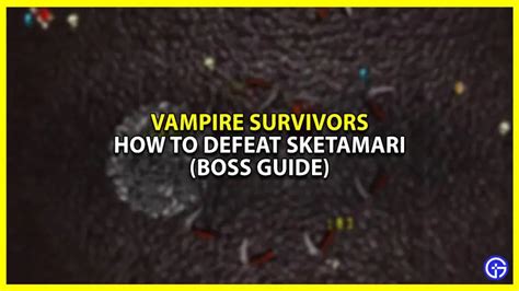 how to defeat Sketamari : r/VampireSurvivors